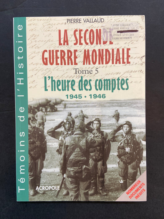 LA SECONDE GUERRE MONDIALE - TOME 05 - L’HEURE DES COMPTES