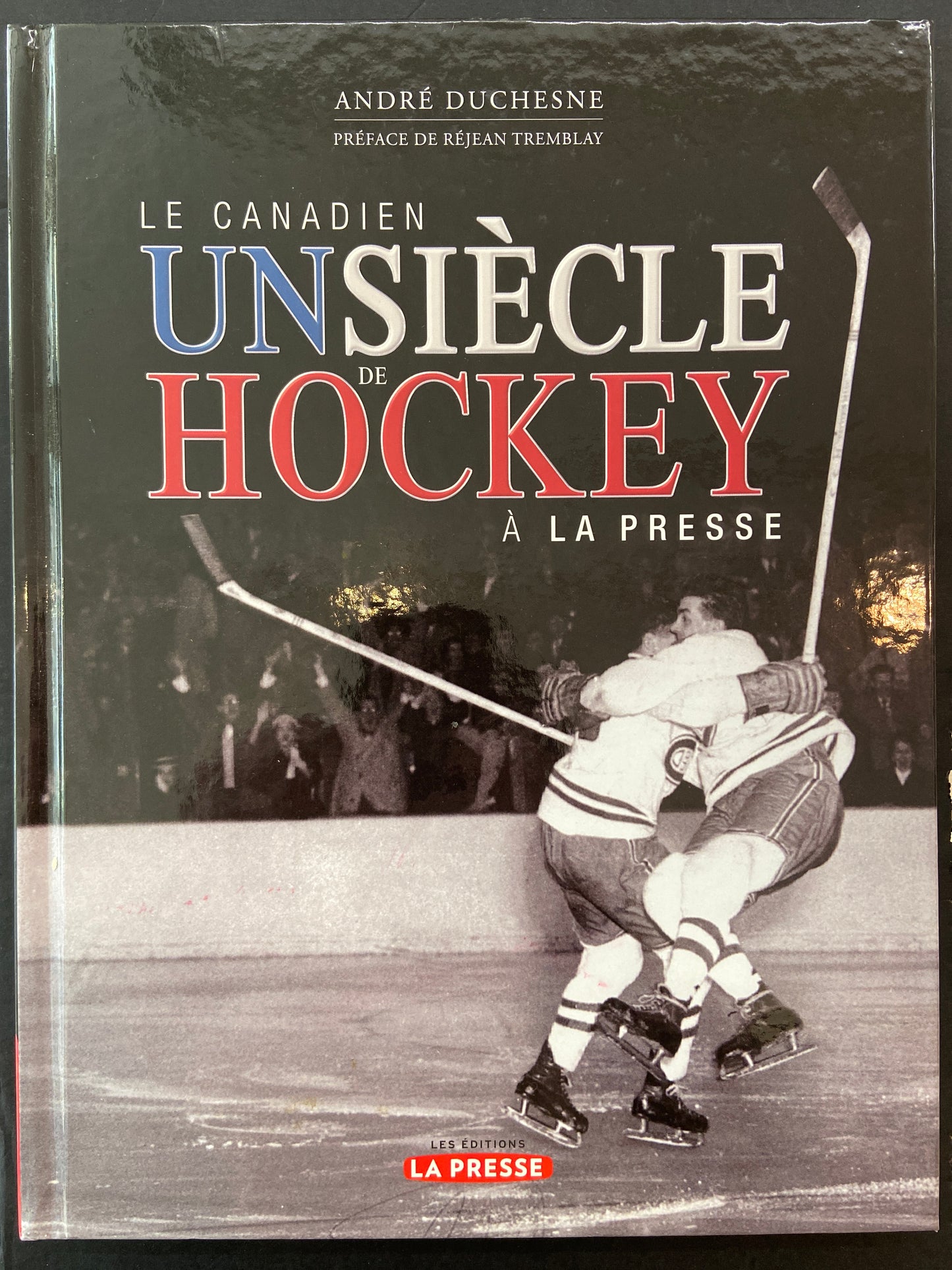 LE CANADIEN - UN SIÈCLE DE HOCKEY À LA PRESSE