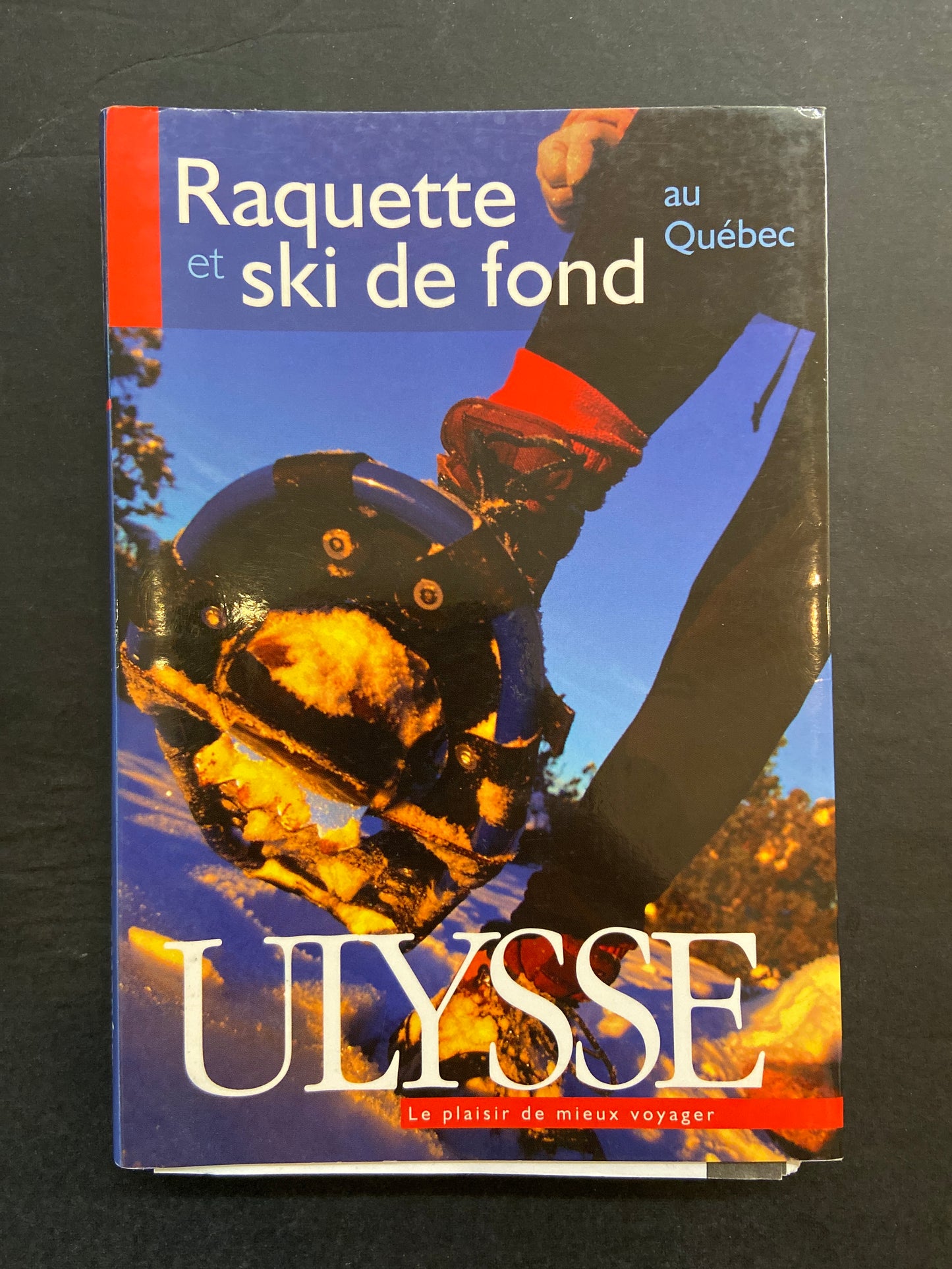 GUIDE ULYSSE - RAQUETTE ET SKI DE FOND AU QUÉBEC