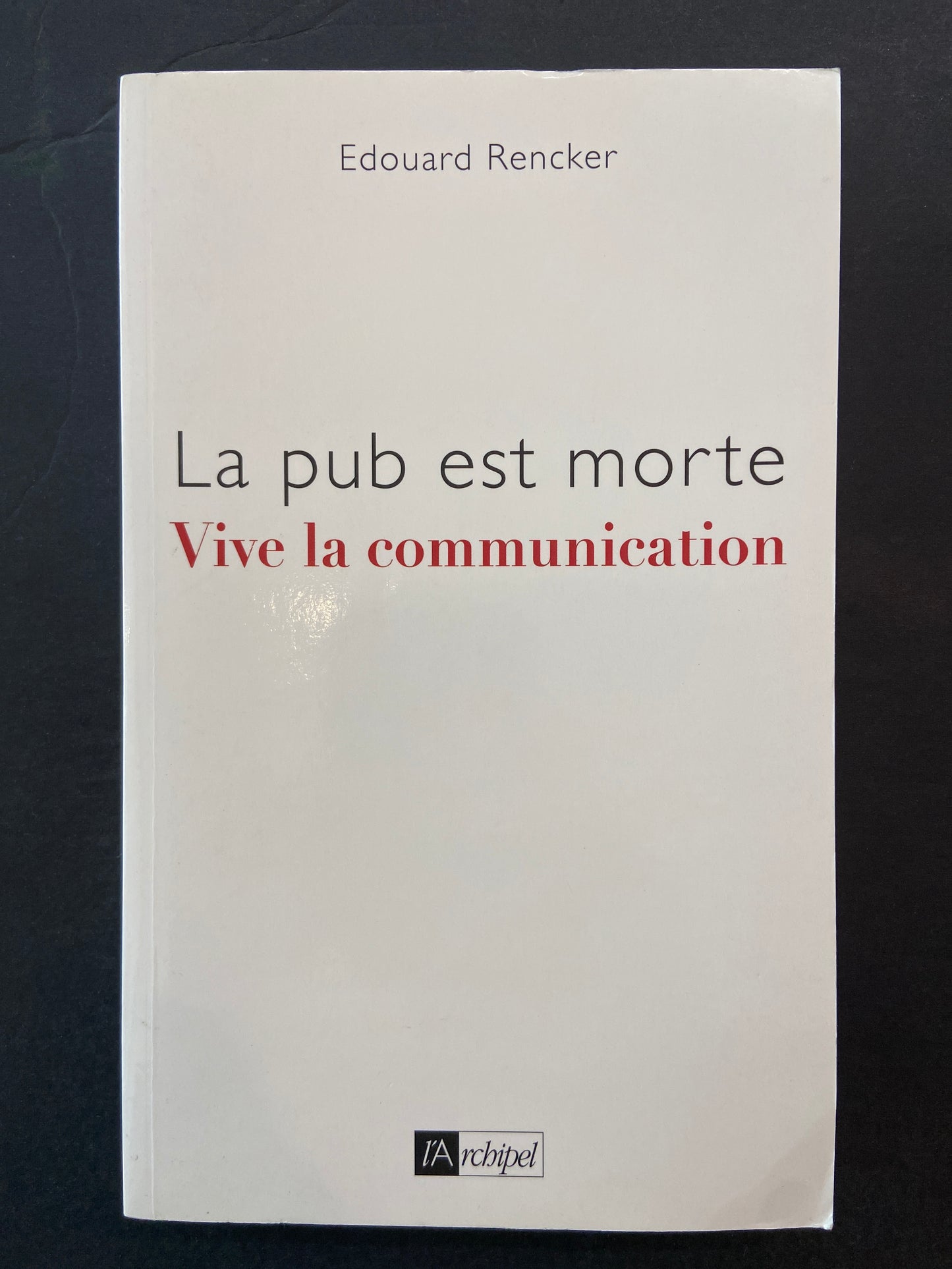 LA PUB EST MORTE - VIVE LA COMMUNICATION