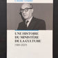 UNE HISTOIRE DU MINISTÈRE DE LA CULTURE (1961-2021)