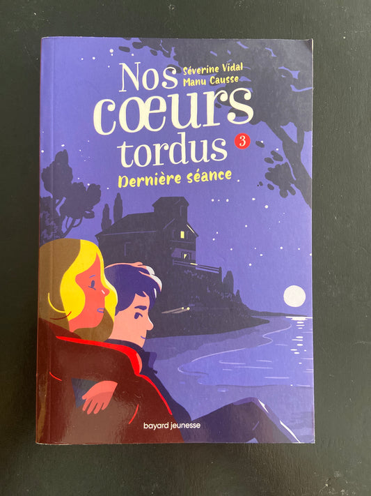 NOS CŒURS TORDUS - TOME 03 - DERNIÈRE SÉANCE