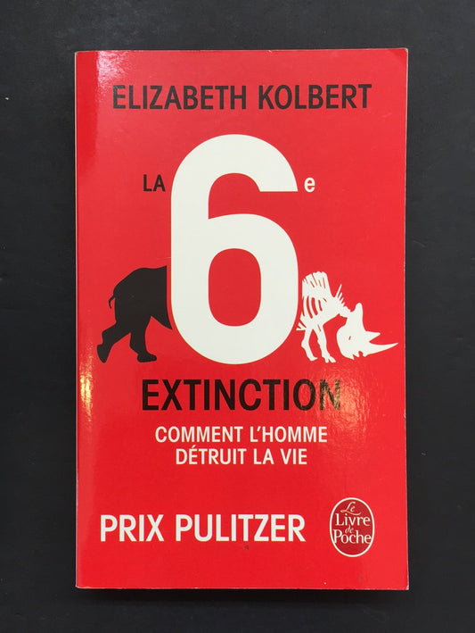 LA 6È EXTINCTION - COMMENT L'HOMME DÉTRUIT LA VIE