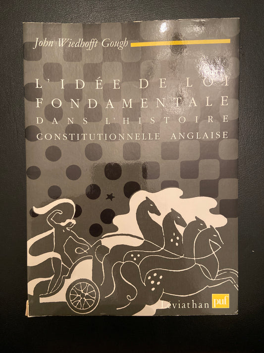 L'IDÉE DE LOI FONDAMENTALE DANS L'HISTOIRE CONSTITUTIONNELLE ANGLAISE