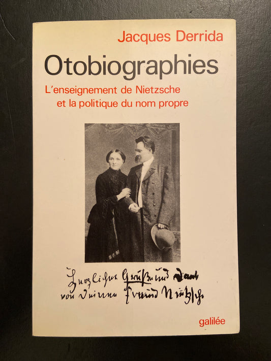 OTOBIOGRAPHIES - L'ENSEIGNEMENT DE NIETZSCHE ET LA POLITIQUE DU NOM PROPRE