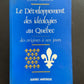 LE DÉVELOPPEMENT DES IDÉOLOGIES AU QUÉBEC - DES ORIGINES À NOS JOURS