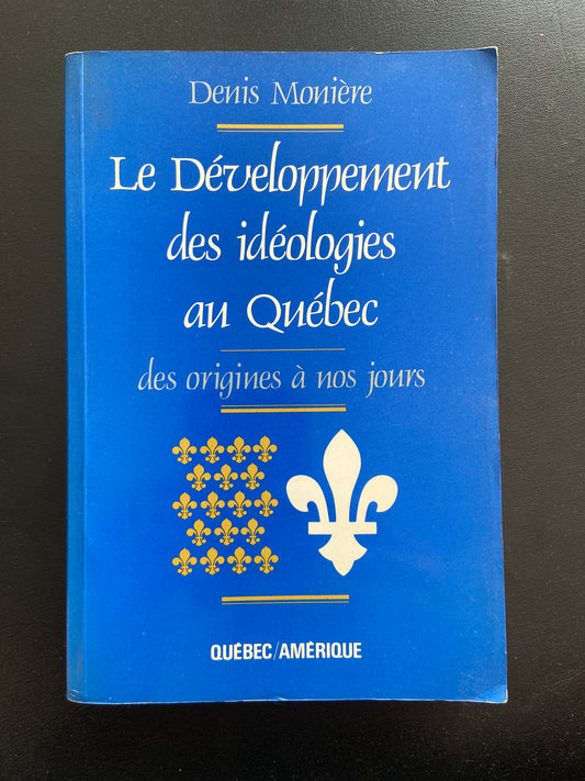 LE DÉVELOPPEMENT DES IDÉOLOGIES AU QUÉBEC - DES ORIGINES À NOS JOURS