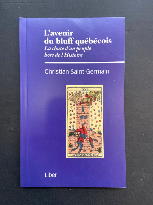 L'AVENIR DU BLUFF QUÉBÉCOIS - LA CHUTE D'UN PEUPLE HORS DE L'HISTOIRE