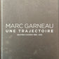 MARC GARNEAU - UNE TRAJECTOIRE - OEUVRES CHOISIES 1985-2015