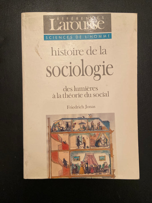 HISTOIRE DE LA SOCIOLOGIE - DES LUMIÈRES À LA THÉORIE DU SOCIAL