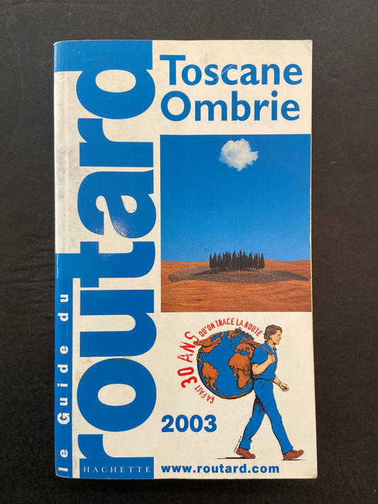 LE GUIDE DU ROUTARD - TOSCANE - OMBRIE (2003)