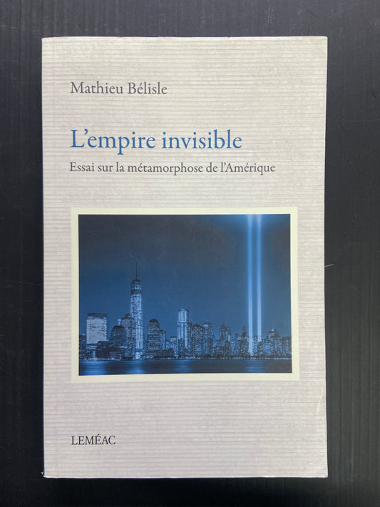 L'EMPIRE INVISIBLE - ESSAI SUR LA MÉTAMORPHOSE DE L'AMÉRIQUE