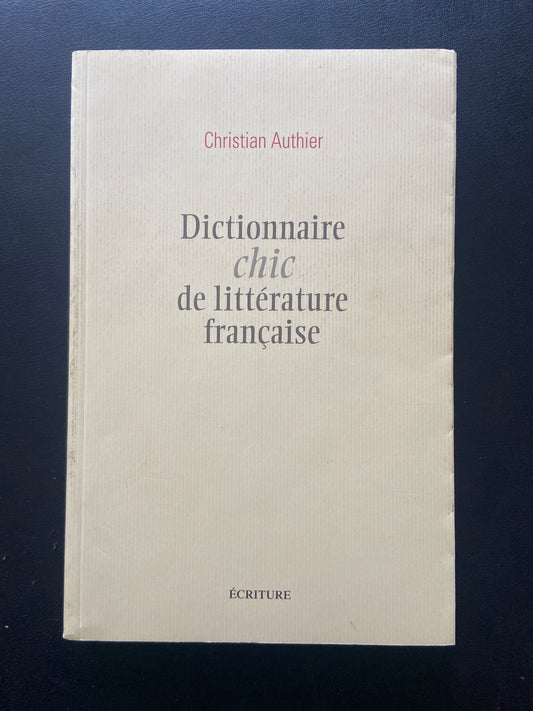 DICTIONNAIRE CHIC DE LITTÉRATURE FRANÇAISE