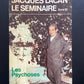 LE SÉMINAIRE - LIVRE III - LES PSYCHOSES