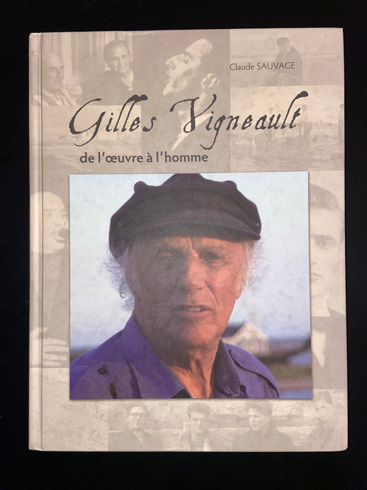 GILLES VIGNEAULT - DE L'OEUVRE À L'HOMME