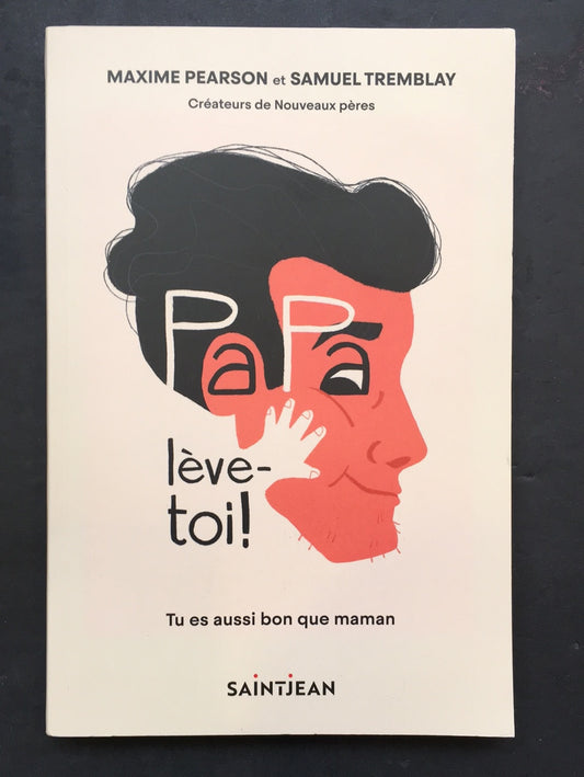 PAPA LÈVE-TOI! TU ES AUSSI BON QUE MAMAN