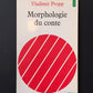 MORPHOLOGIE DU CONTE