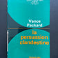 LA PERSUASION CLANDESTINE