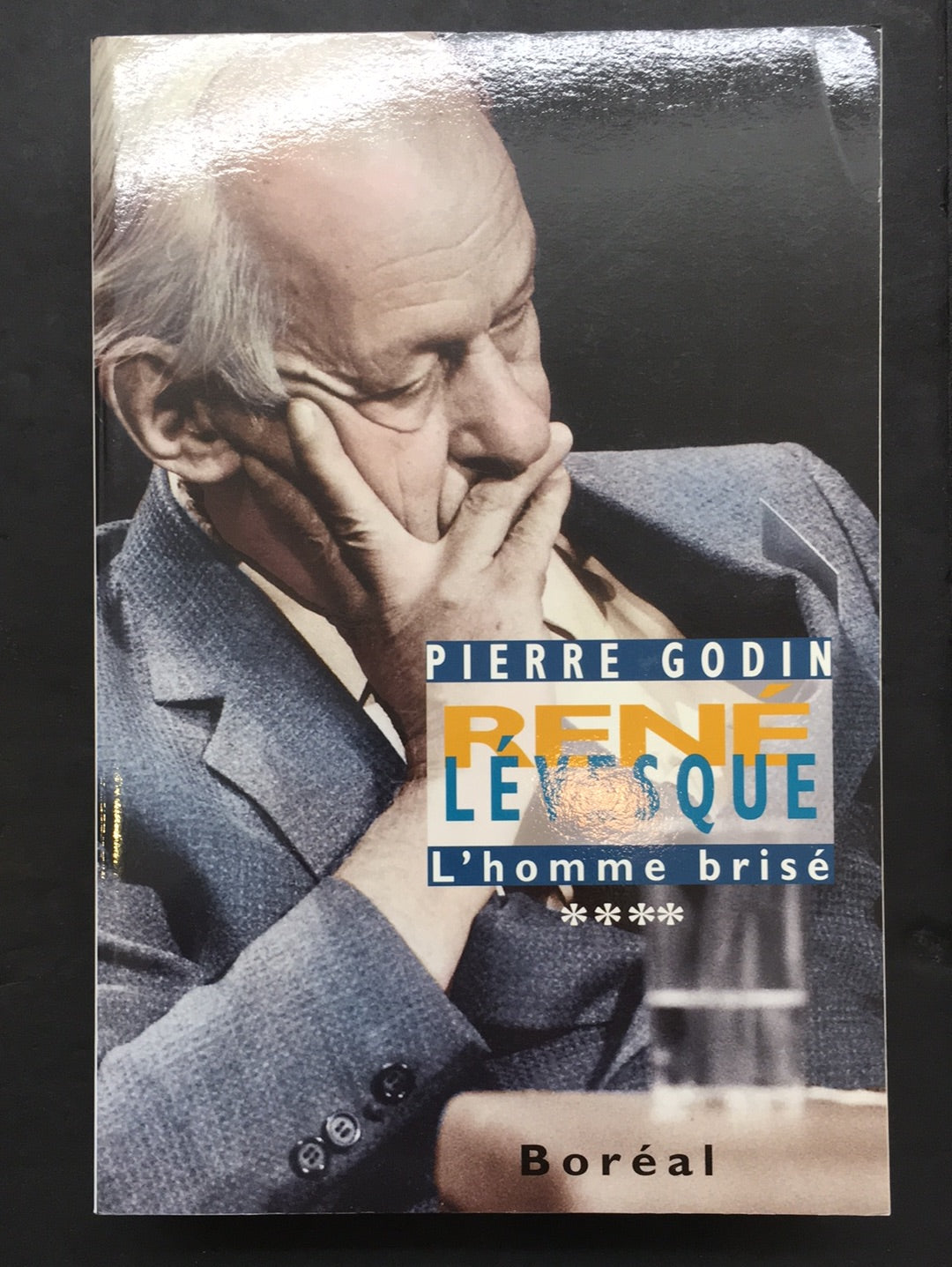 RENÉ LÉVESQUE - T.04 L'HOMME BRISÉ