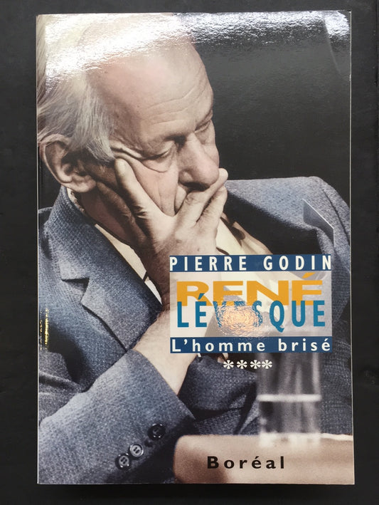 RENÉ LÉVESQUE - T.04 L'HOMME BRISÉ