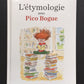 L'ÉTYMOLOGIE AVEC PICO BOGUE