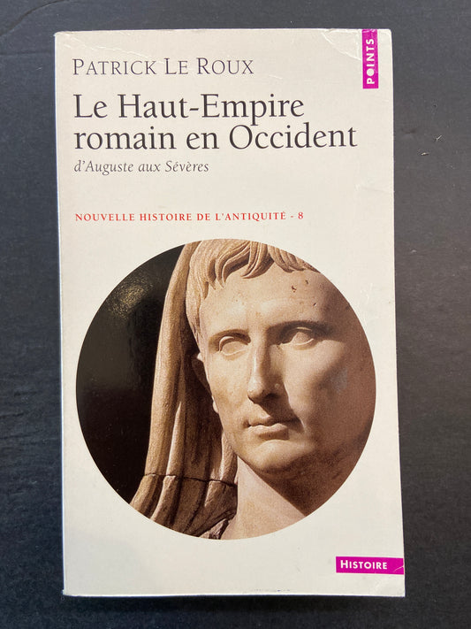 NOUVELLE HISTOIRE DE L'ANTIQUITÉ - T.08 - LE HAUT-EMPIRE ROMAIN EN OCCIDENT