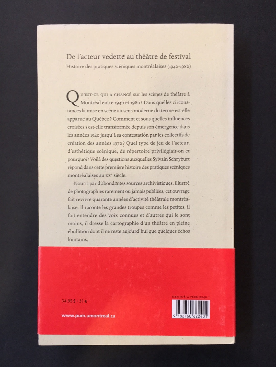 DE L'ACTEUR VEDETTE AU THÉÂTRE DE FESTIVAL - HISTOIRE DES PRATIQUES SCÉNIQUES MONTRÉALAISES 1940-1980