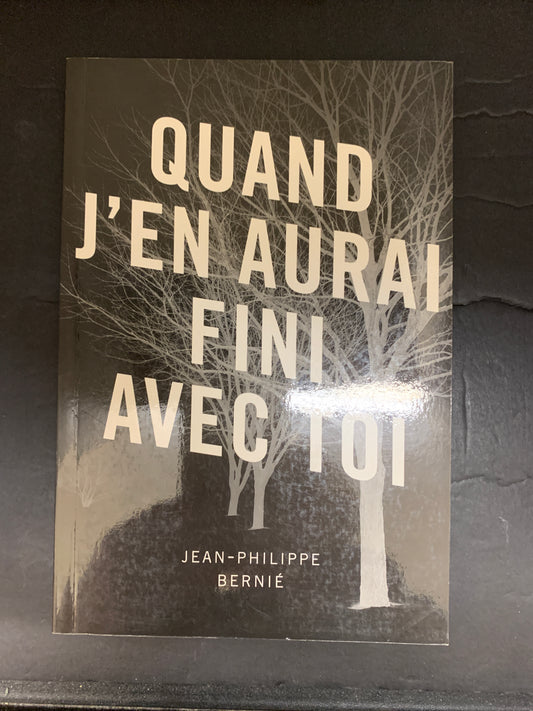 QUAND J'EN AURAI FINI AVEC TOI