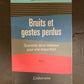 BRUITS ET GESTE PERDUS