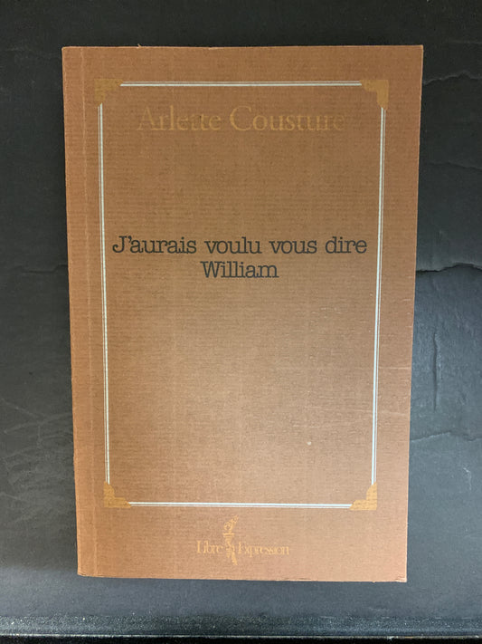 J'AURAIS VOULU VOUS DIRE WILLIAM