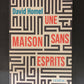 UNE MAISON SANS ESPRITS