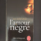 L'AMOUR NÈGRE.