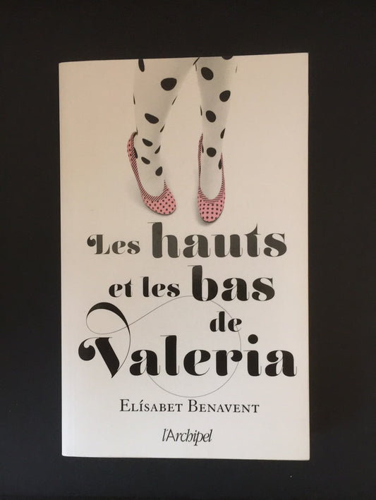 LES HAUT ET LES BAS DE VALERIA.