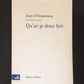 QU'AI-JE DONC FAIT?