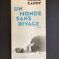 UN MONDE SANS RIVAGE