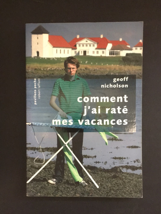 COMMENT J'AI RATÉ MES VACANCES