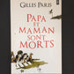 PAPA ET MAMAN SONT MORTS