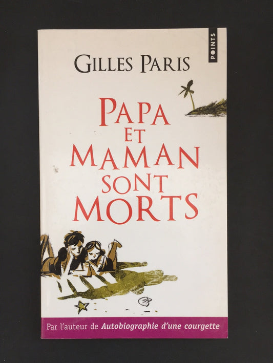 PAPA ET MAMAN SONT MORTS