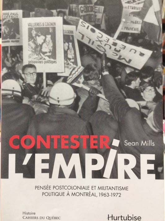 CONTESTER L'EMPIRE - PENSÉES POSTCOLONIALE ET MILITANTISME POLITIQUE À MONTRÉAL