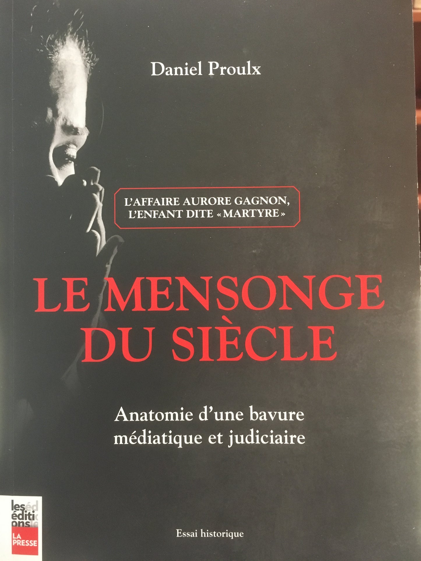 LE MENSONGE DU SIÈCLE - ANATOMIE D'UNE BAVURE MÉDIATIQUE ET JUDICIAIRE