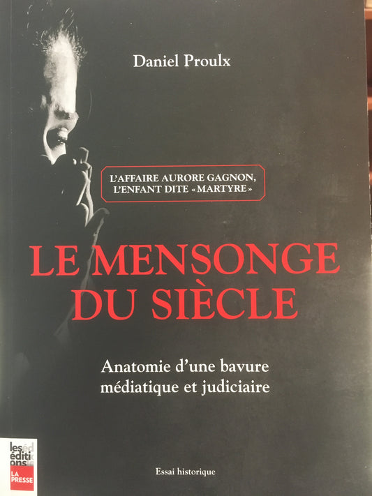 LE MENSONGE DU SIÈCLE - ANATOMIE D'UNE BAVURE MÉDIATIQUE ET JUDICIAIRE