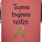 TU PEUX TOUJOURS RESTER
