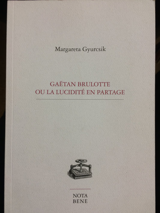 GAËTAN BRULOTTE OU LA LUCIDITÉ EN PARTAGE