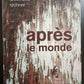APRÈS LE MONDE