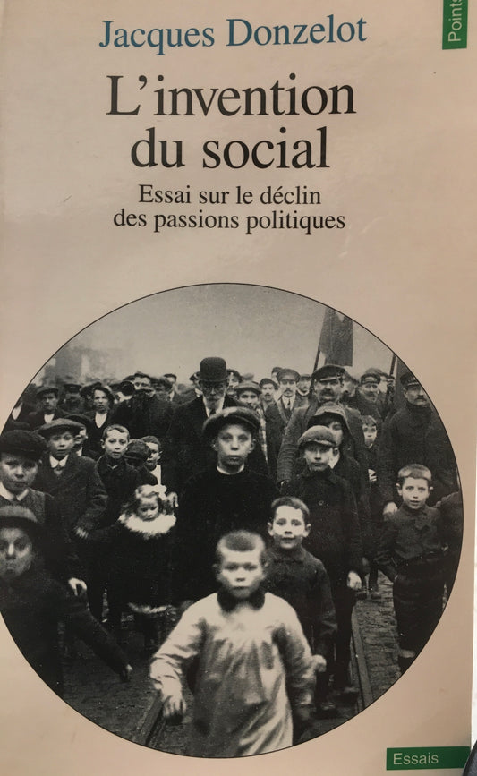 L'INVENTION DU SOCIAL - ESSAI SUR LE DÉCLIN DES PASSIONS POLITIQUES